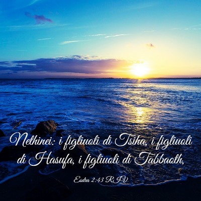 Picture 03 - Esdra 2:43 RIV - Nethinei: i figliuoli di Tsiha, i figliuoli di - Bible Verse Picture