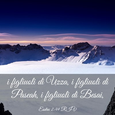 Picture 03 - Esdra 2:49 RIV - i figliuoli di Uzza, i figliuoli di Paseah, i - Bible Verse Picture
