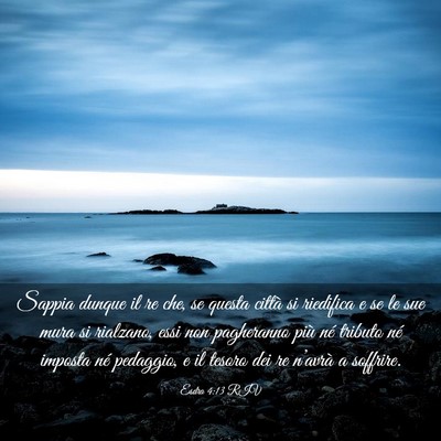 Picture 03 - Esdra 4:13 RIV - Sappia dunque il re che, se questa città si - Bible Verse Picture