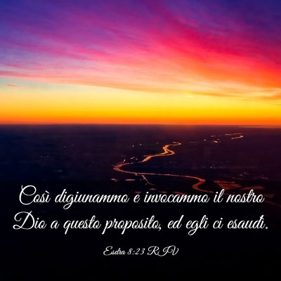 Picture 03 - Esdra 8:23 RIV - Così digiunammo e invocammo il nostro Dio a - Bible Verse Picture