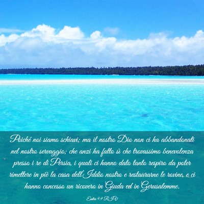 Picture 03 - Esdra 9:9 RIV - Poiché noi siamo schiavi; ma il nostro Dio non - Bible Verse Picture