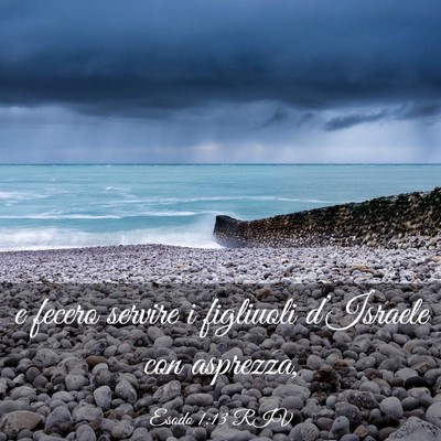 Picture 03 - Esodo 1:13 RIV - e fecero servire i figliuoli d’Israele con - Bible Verse Picture