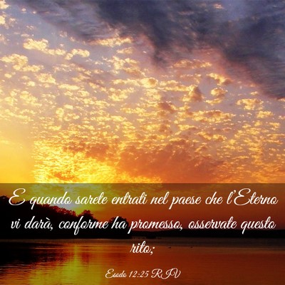 Picture 03 - Esodo 12:25 RIV - E quando sarete entrati nel paese che l’Eterno - Bible Verse Picture