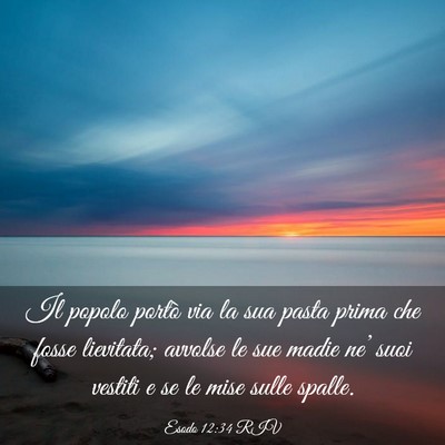 Picture 03 - Esodo 12:34 RIV - Il popolo portò via la sua pasta prima che fosse - Bible Verse Picture