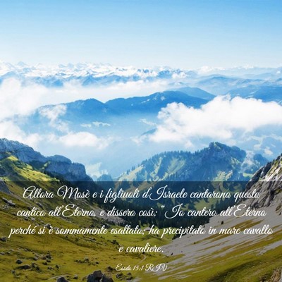 Picture 03 - Esodo 15:1 RIV - Allora Mosè e i figliuoli d’Israele cantarono - Bible Verse Picture