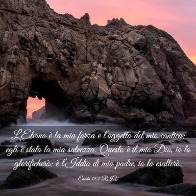 Picture 03 - Esodo 15:2 RIV - L’Eterno è la mia forza e l’oggetto del mio - Bible Verse Picture