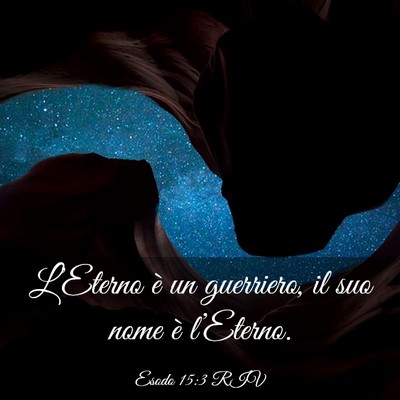 Picture 03 - Esodo 15:3 RIV - L’Eterno è un guerriero, il suo nome è - Bible Verse Picture
