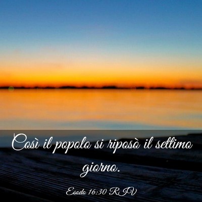 Picture 03 - Esodo 16:30 RIV - Così il popolo si riposò il settimo - Bible Verse Picture