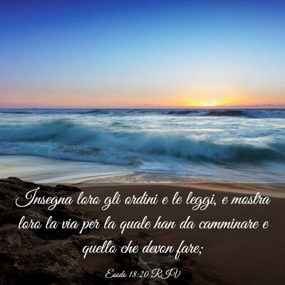 Picture 03 - Esodo 18:20 RIV - Insegna loro gli ordini e le leggi, e mostra loro - Bible Verse Picture