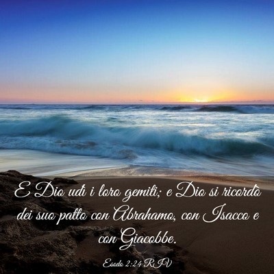 Picture 03 - Esodo 2:24 RIV - E Dio udì i loro gemiti; e Dio si ricordò dei - Bible Verse Picture