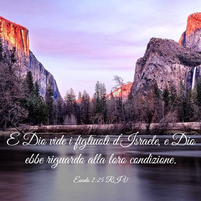 Picture 03 - Esodo 2:25 RIV - E Dio vide i figliuoli d’Israele, e Dio ebbe - Bible Verse Picture