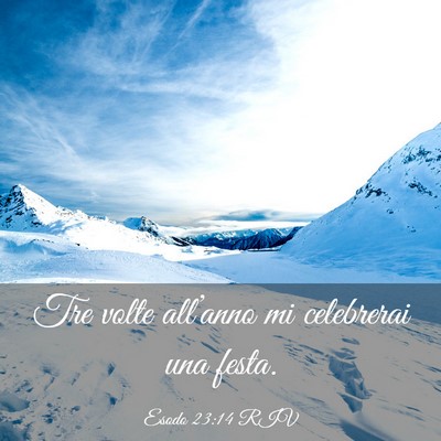 Picture 03 - Esodo 23:14 RIV - Tre volte all’anno mi celebrerai una - Bible Verse Picture