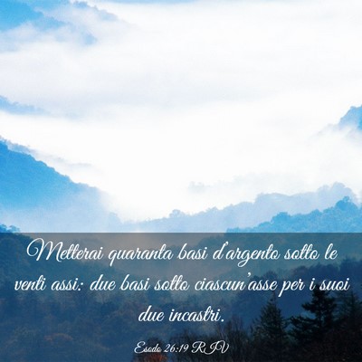 Picture 03 - Esodo 26:19 RIV - Metterai quaranta basi d’argento sotto le venti - Bible Verse Picture