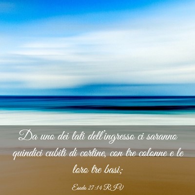 Picture 03 - Esodo 27:14 RIV - Da uno dei lati dell’ingresso ci saranno - Bible Verse Picture