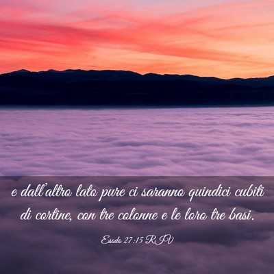 Picture 03 - Esodo 27:15 RIV - e dall’altro lato pure ci saranno quindici - Bible Verse Picture