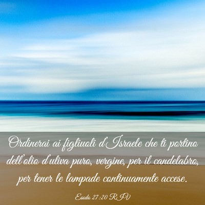 Picture 03 - Esodo 27:20 RIV - Ordinerai ai figliuoli d’Israele che ti portino - Bible Verse Picture
