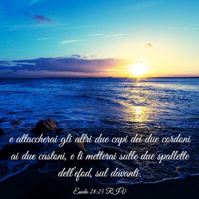 Picture 03 - Esodo 28:25 RIV - e attaccherai gli altri due capi dei due cordoni - Bible Verse Picture