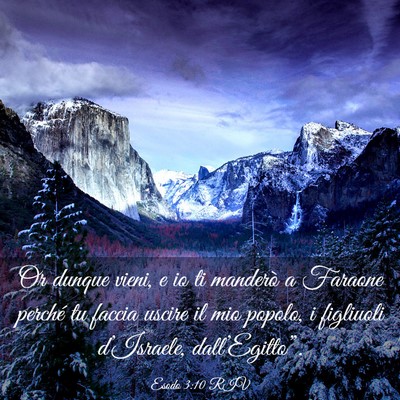Picture 03 - Esodo 3:10 RIV - Or dunque vieni, e io ti manderò a Faraone - Bible Verse Picture