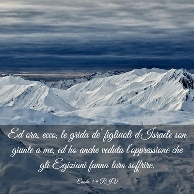 Picture 03 - Esodo 3:9 RIV - Ed ora, ecco, le grida de’ figliuoli - Bible Verse Picture