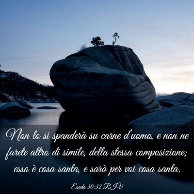 Picture 03 - Esodo 30:32 RIV - Non lo si spanderà su carne d’uomo, e non ne - Bible Verse Picture