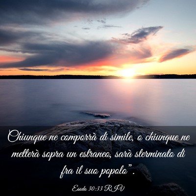 Picture 03 - Esodo 30:33 RIV - Chiunque ne comporrà di simile, o chiunque ne - Bible Verse Picture