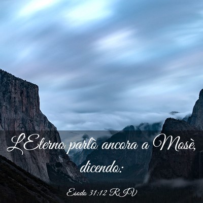 Picture 03 - Esodo 31:12 RIV - L’Eterno parlò ancora a Mosè, - Bible Verse Picture