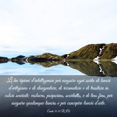 Picture 03 - Esodo 35:35 RIV - Li ha ripieni d’intelligenza per eseguire ogni - Bible Verse Picture