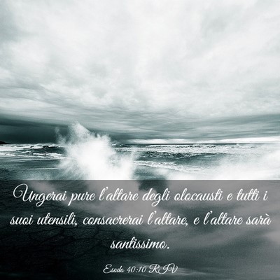 Picture 03 - Esodo 40:10 RIV - Ungerai pure l’altare degli olocausti e tutti i - Bible Verse Picture