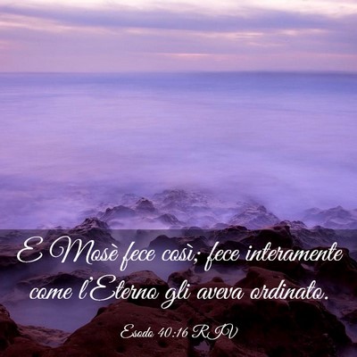 Picture 03 - Esodo 40:16 RIV - E Mosè fece così; fece interamente come - Bible Verse Picture