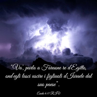 Picture 03 - Esodo 6:11 RIV - “Va’, parla a Faraone re d’Egitto, - Bible Verse Picture