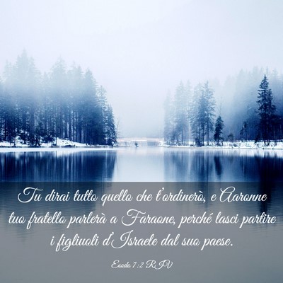 Picture 03 - Esodo 7:2 RIV - Tu dirai tutto quello che t’ordinerò, e - Bible Verse Picture