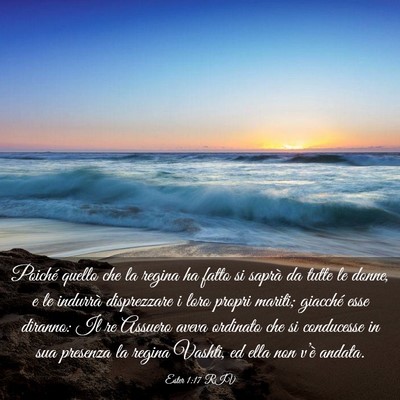 Picture 03 - Ester 1:17 RIV - Poiché quello che la regina ha fatto si saprà - Bible Verse Picture