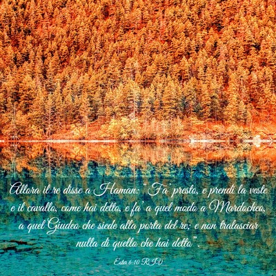 Picture 03 - Ester 6:10 RIV - Allora il re disse a Haman: “Fa’ presto, e - Bible Verse Picture