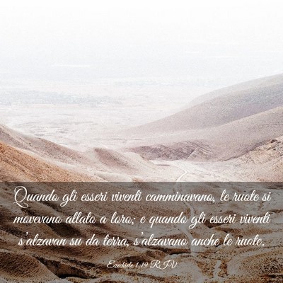 Picture 03 - Ezechiele 1:19 RIV - Quando gli esseri viventi camminavano, le ruote - Bible Verse Picture