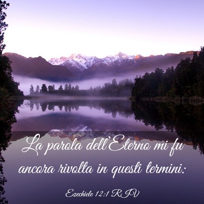 Picture 03 - Ezechiele 12:1 RIV - La parola dell’Eterno mi fu ancora rivolta in - Bible Verse Picture