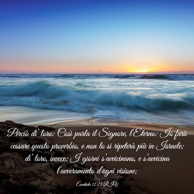 Picture 03 - Ezechiele 12:23 RIV - Perciò di’ loro: Così parla il Signore, - Bible Verse Picture