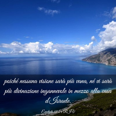 Picture 03 - Ezechiele 12:24 RIV - poiché nessuna visione sarà più vana, né vi - Bible Verse Picture