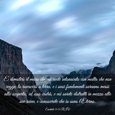 Picture 03 - Ezechiele 13:14 RIV - E demolirò il muro che voi avete intonacato con - Bible Verse Picture