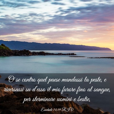 Picture 03 - Ezechiele 14:19 RIV - O se contro quel paese mandassi la peste, e - Bible Verse Picture
