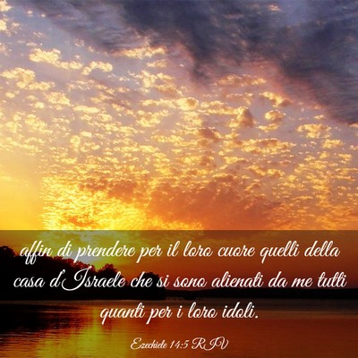 Picture 03 - Ezechiele 14:5 RIV - affin di prendere per il loro cuore quelli della - Bible Verse Picture