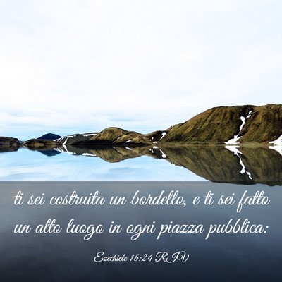 Picture 03 - Ezechiele 16:24 RIV - ti sei costruita un bordello, e ti sei fatto un - Bible Verse Picture