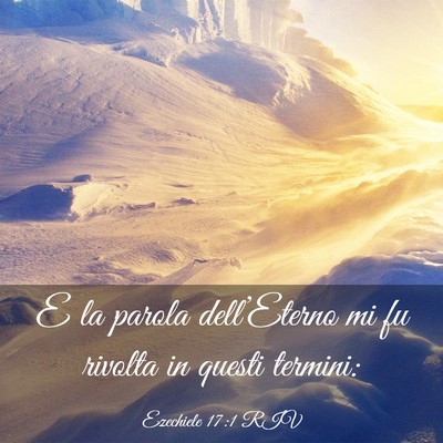 Picture 03 - Ezechiele 17:1 RIV - E la parola dell’Eterno mi fu rivolta in questi - Bible Verse Picture