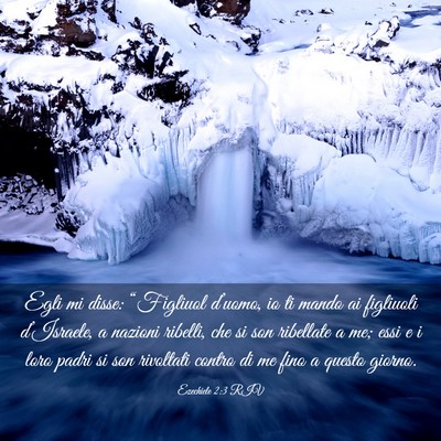 Picture 03 - Ezechiele 2:3 RIV - Egli mi disse: “Figliuol d’uomo, io ti mando - Bible Verse Picture