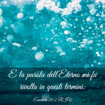 Picture 03 - Ezechiele 20:2 RIV - E la parola dell’Eterno mi fu rivolta in questi - Bible Verse Picture