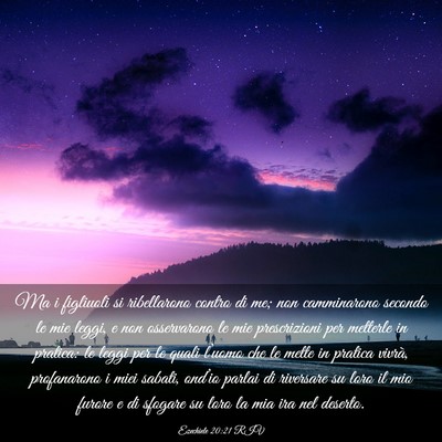 Picture 03 - Ezechiele 20:21 RIV - Ma i figliuoli si ribellarono contro di me; non - Bible Verse Picture