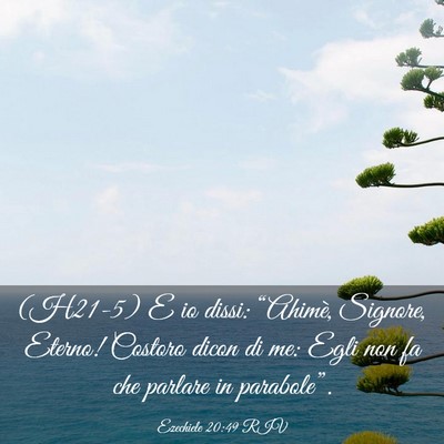 Picture 03 - Ezechiele 20:49 RIV - (H21-5) E io dissi: “Ahimè, Signore, Eterno! - Bible Verse Picture
