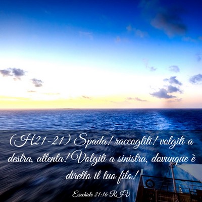 Picture 03 - Ezechiele 21:16 RIV - (H21-21) Spada! raccogliti! volgiti a destra, - Bible Verse Picture