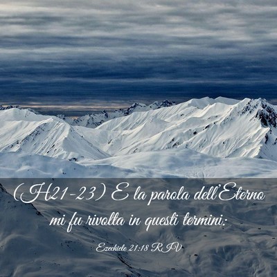 Picture 03 - Ezechiele 21:18 RIV - (H21-23) E la parola dell’Eterno mi fu rivolta - Bible Verse Picture