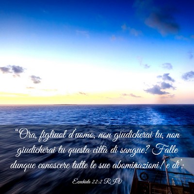 Picture 03 - Ezechiele 22:2 RIV - “Ora, figliuol d’uomo, non giudicherai tu, - Bible Verse Picture