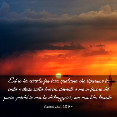 Picture 03 - Ezechiele 22:30 RIV - Ed io ho cercato fra loro qualcuno che riparasse - Bible Verse Picture